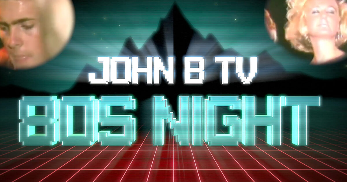 John B Podcast 186: Www.johnb.tv LIVESTREAM 002 80s PARTY NIGHT : John ...